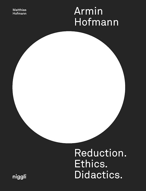 Book cover image for Armin Hofmann. Reduction. Ethics. Didactics. ISBN: 9783721210385